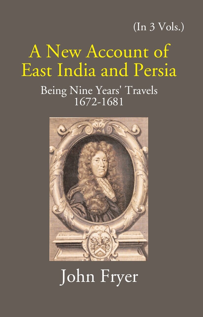 A New Account Of East India And Persia: Being Nine Years' Travels 1672-1681 Vol. 1st - Gyan Books