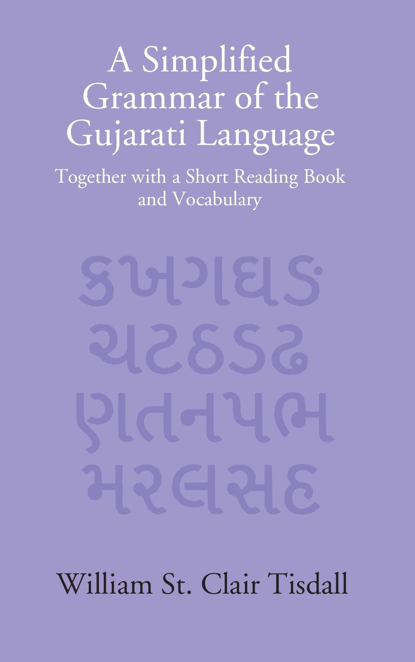 A Simplified Grammar Of The Gujarati Language: Together With A Short Reading Book And Vocabulary - Gyan Books