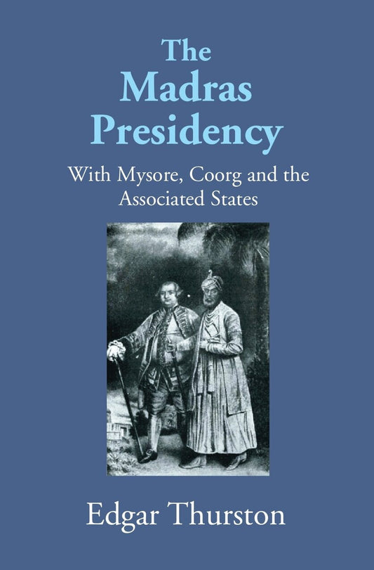 The Madras Presidency With Mysore, Coorgand The Associated States - Gyan Books
