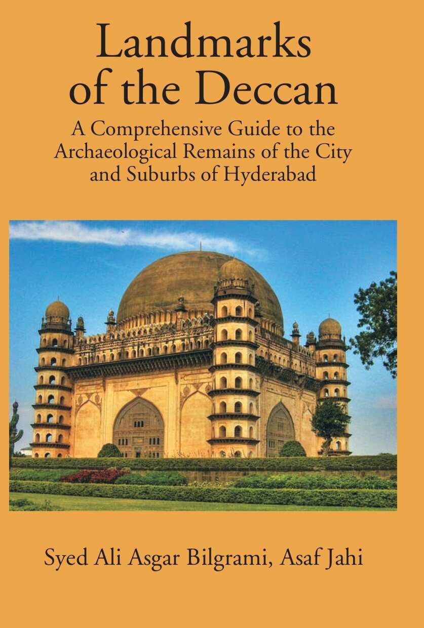 Landmarks Of The Deccan: A Comprehensive Guide To The Archaeological Remains Of The City And Suburbs Of Hyderabad - Gyan Books