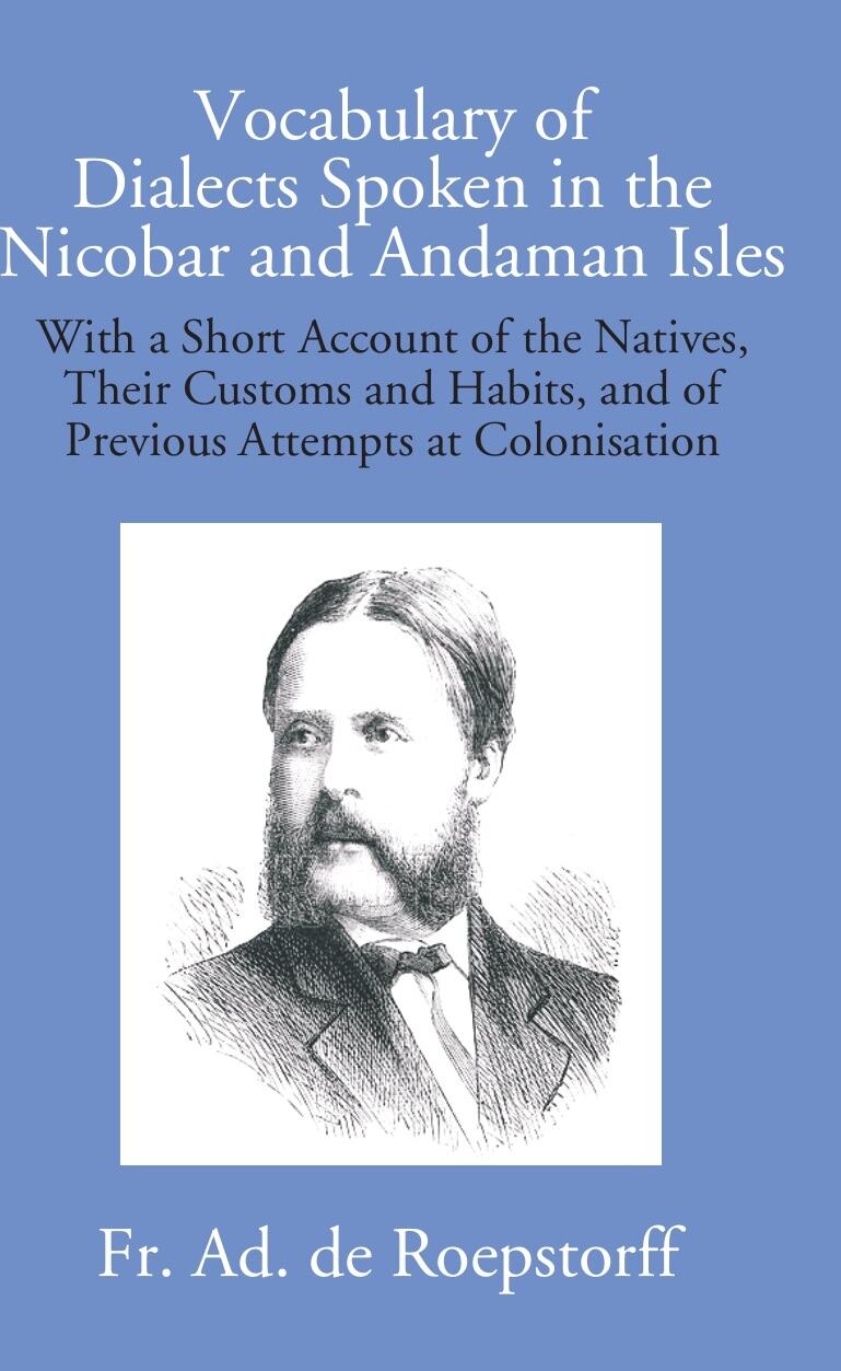 Vocabulary Of Dialects Spoken In The Nicobar And Andaman Isles: With A Short Account Of The Natives, Their - Gyan Books - Swadesiicart