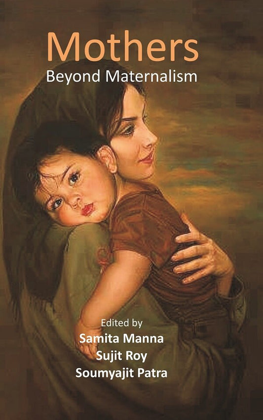 Mothers: Beyond Maternalism - Gyan Books