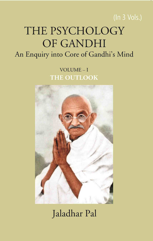 THE PSYCHOLOGY OF GANDHI: An Enquiry into Core of Gandhi’s Mind (THE OUTLOOK) Vol. 1st - Gyan Books