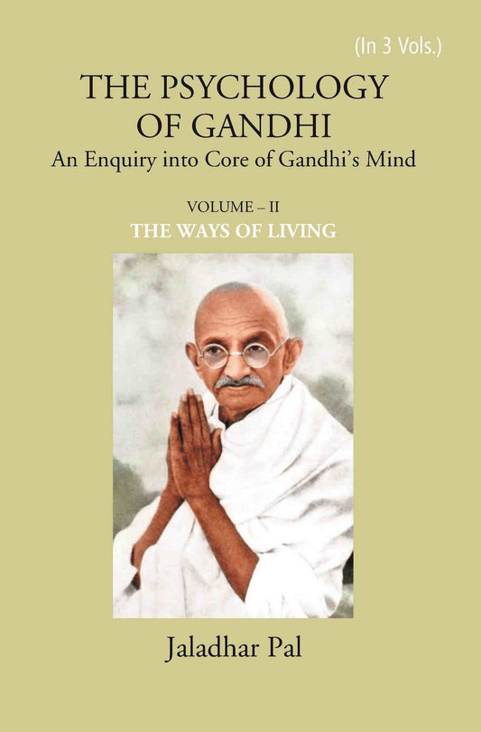 THE PSYCHOLOGY OF GANDHI: An Enquiry into Core of Gandhi’s Mind (THE WAYS OF LIVING) Vol. 2nd - Gyan Books