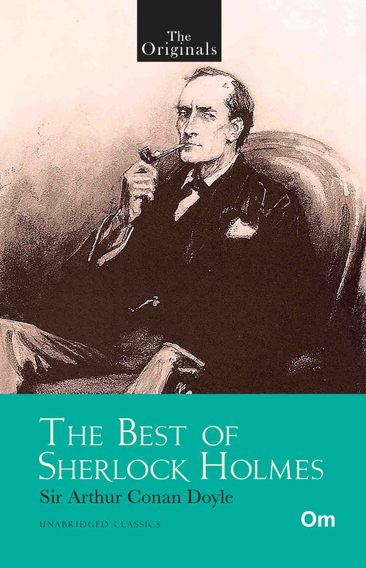 The Originals The Best of Sherlock Holmes by Sir Arthur Conan Doyle - Om Books