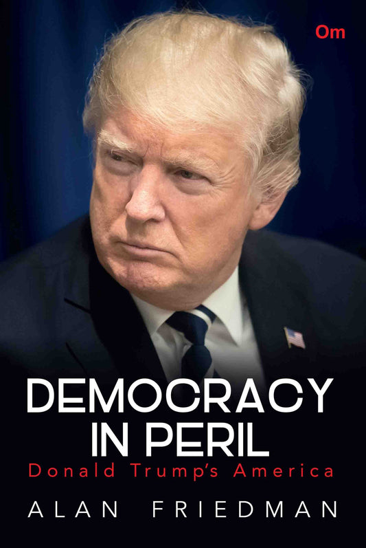 Democracy in Peril : Donald Trump's America by Alan Friedman - Om Books