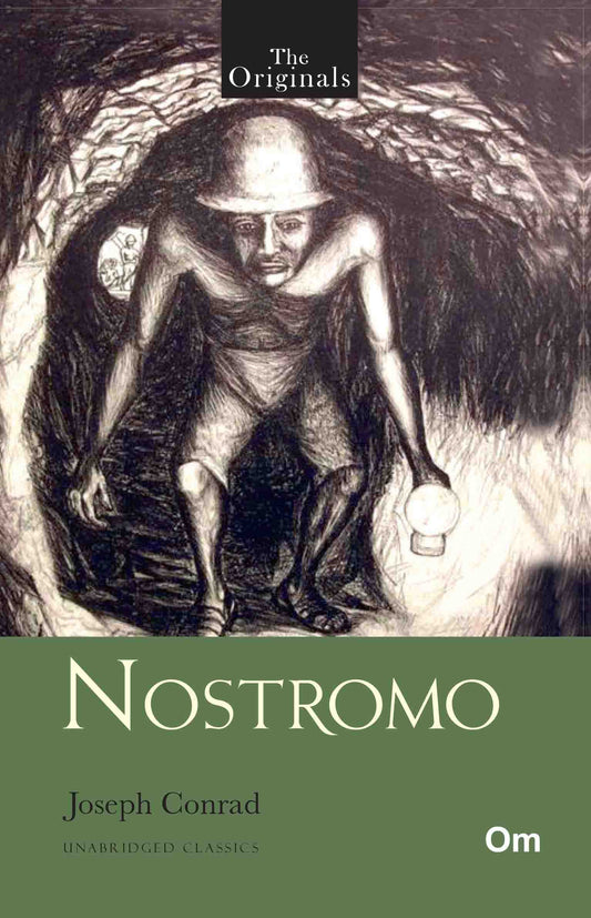 The Originals Nostromo: A Tale of the Seaboard - Unabridged Classics by Joseph Conrad - Om Books