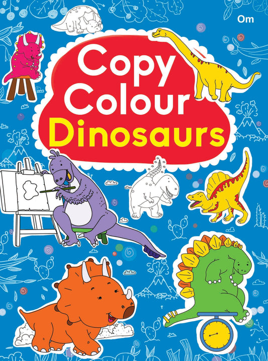 Copy Colour Dinosaurs - Om Books - Swadesiicart
