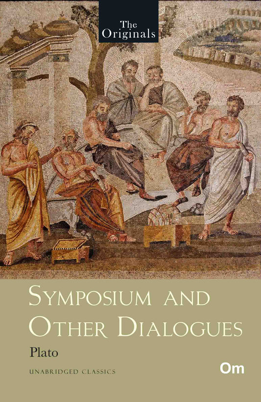 The Originals Symposium and Other Dialogues by Plato - Om Books