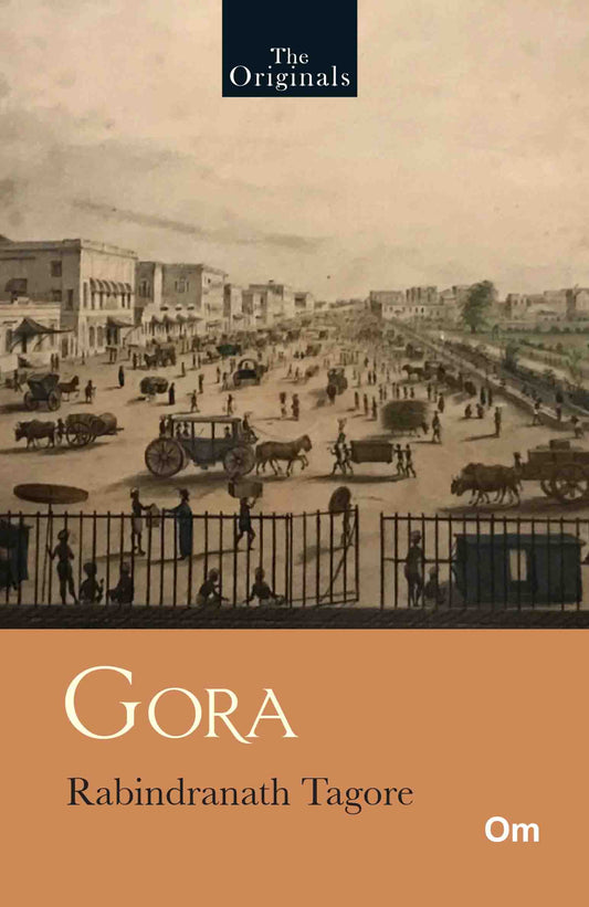 The Originals Gora by Rabindranath Tagore - Om Books