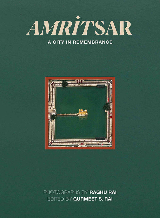 Amritsar - A City in Remembrance by Raghu Rai & Gurmeet S. Rai - Om Books