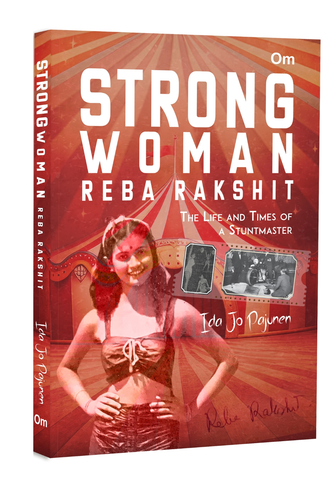 Strong Woman Reba Rakshit - The Life and Times of a Stuntmaster by Ida Jo Pajunen - Om Books - Swadesiicart