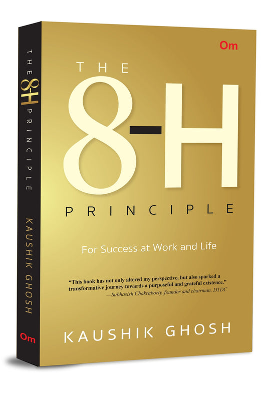 The 8-H Principle: For Success At Work And Life by Kaushik Ghosh - Om Books