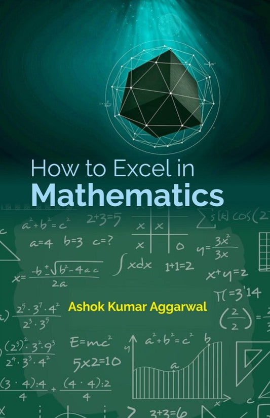 How To Excel In Mathematics - Gyan Books
