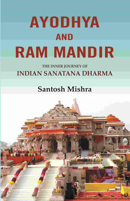 Ayodhya and Ram Mandir: The inner journey of Indian Sanatana Dharma - Gyan Books - Swadesiicart