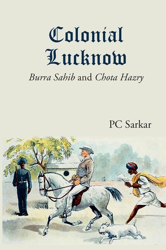 Colonial Lucknow: Burra Sahib and Chota Hazry - Gyan Books - Swadesiicart