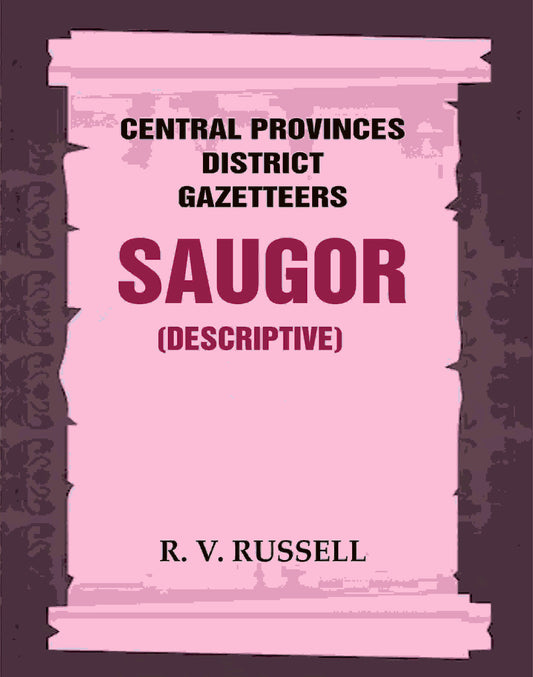 Central Provinces District Gazetteers: Saugor (Descriptive) 20th, Vol. A - Gyan Books