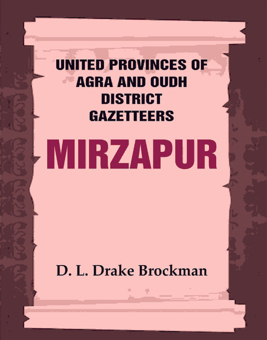 United Provinces of Agra and Oudh District Gazetteers: Mirzapur Vol. XXXVI - Gyan Books - Swadesiicart