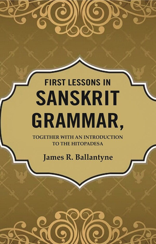 First Lessons in Sanskrit Grammar: Together with an Introduction to the Hitopadesa - Gyan Books - Swadesiicart