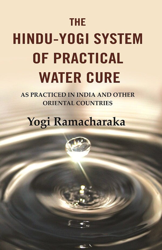 The Hindu-Yogi System of Practical Water Cure: As Practiced in India and Other Oriental Countries - Gyan Books - Swadesiicart