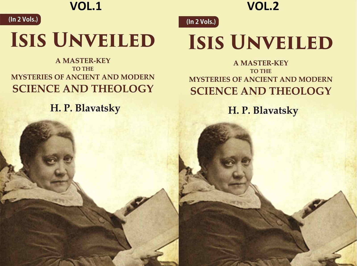 Isis Unveiled: A Master-Key to the Mysteries of Ancient and Modern Science and Theology 2 Vols. Set - Gyan Books