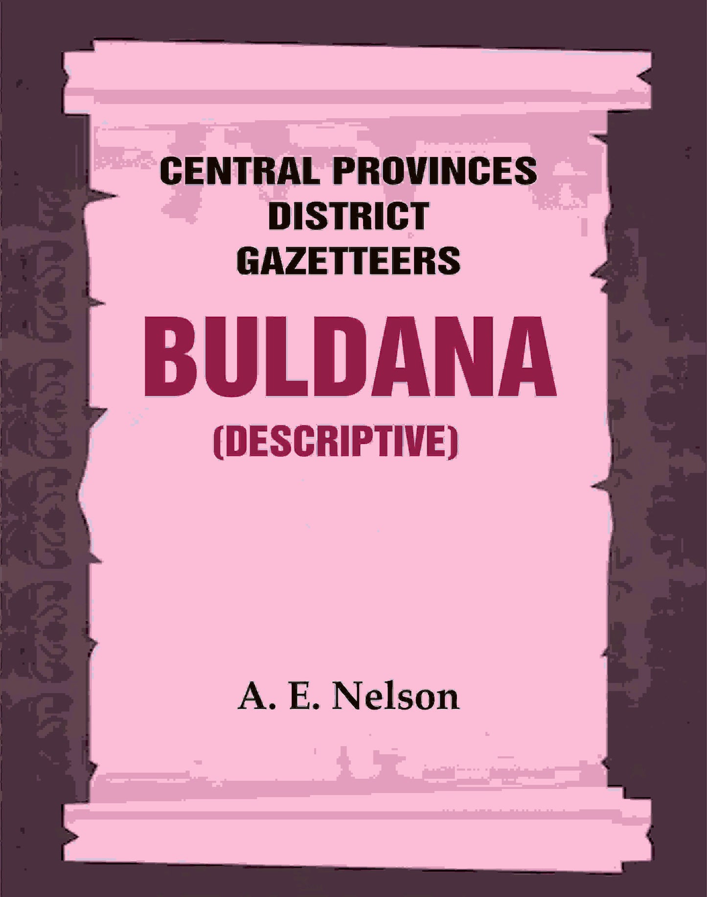 Central Provinces District Gazetteers: Buldana (Descriptive) 7th, Vol. A - Gyan Books