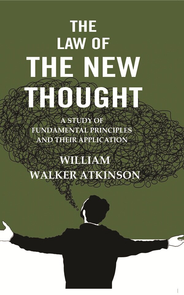 The Law of the New Thought: A Study of Fundamental Principles and their Application - Gyan Books - Swadesiicart