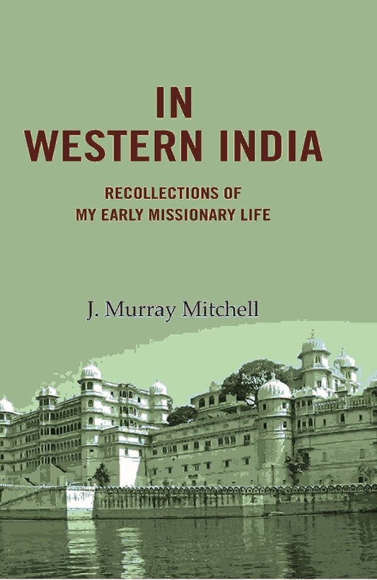In Western India: Recollections of My Early Missionary Life - Gyan Books
