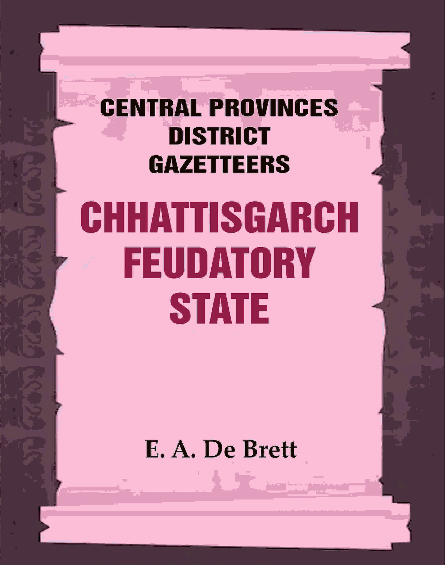 Central Provinces District Gazetteers: Chhattisgarch Feudatory State 9th - Gyan Books