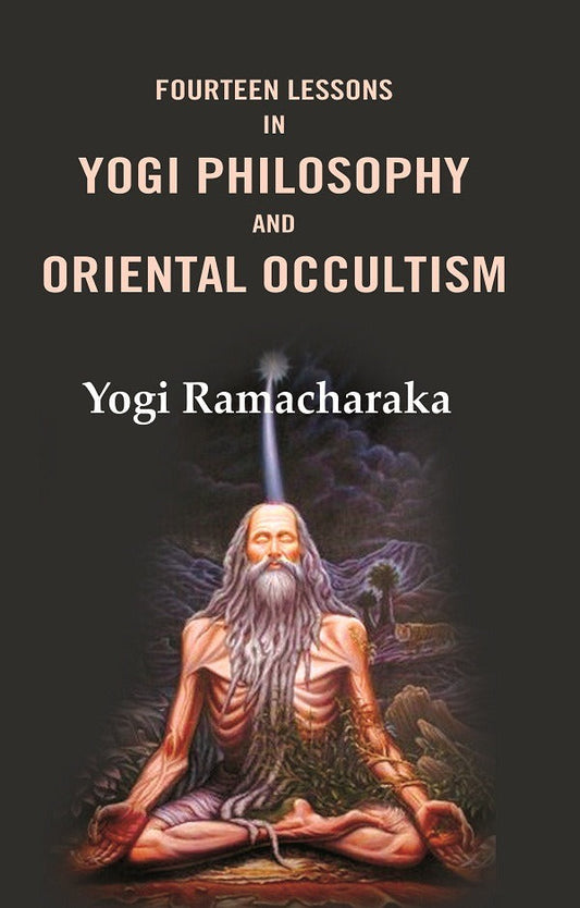 Fourteen Lessons in Yogi Philosophy and Oriental Occultism - Gyan Books