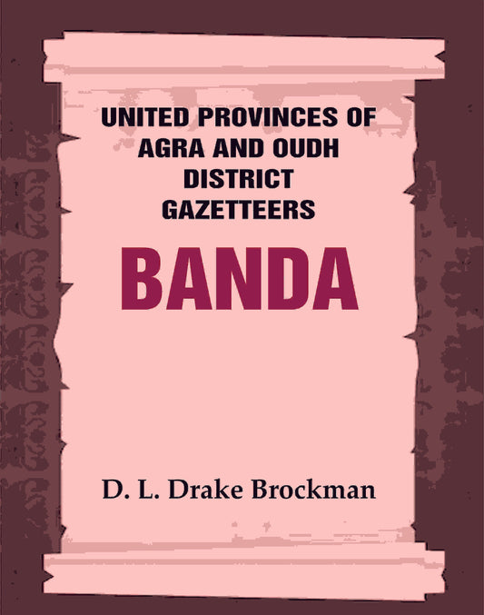 United Provinces of Agra and Oudh District Gazetteers: Banda Vol. VIII - Gyan Books - Swadesiicart