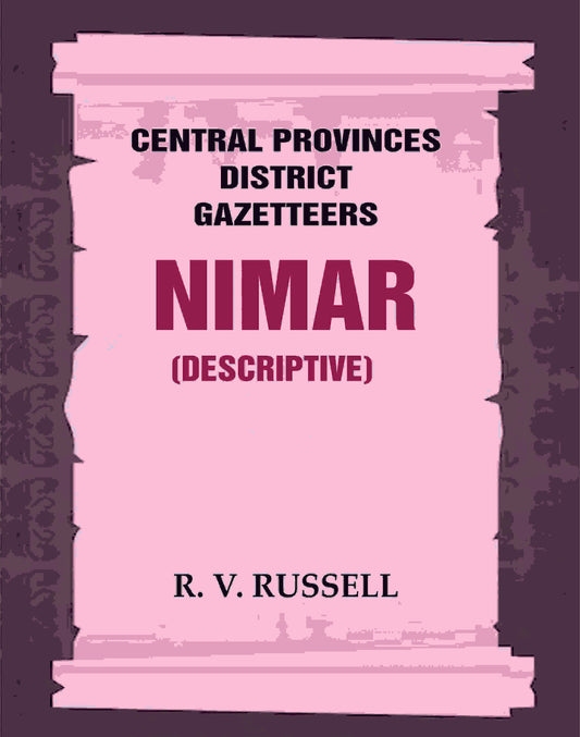 Central Provinces District Gazetteers: Nimar (Descriptive) 18th, Vol. A - Gyan Books - Swadesiicart