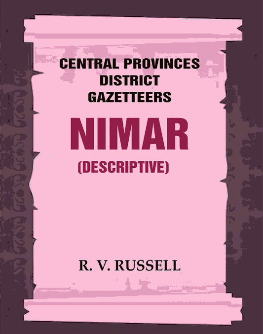 Central Provinces District Gazetteers: Nimar (Descriptive) 18th, Vol. A - Gyan Books
