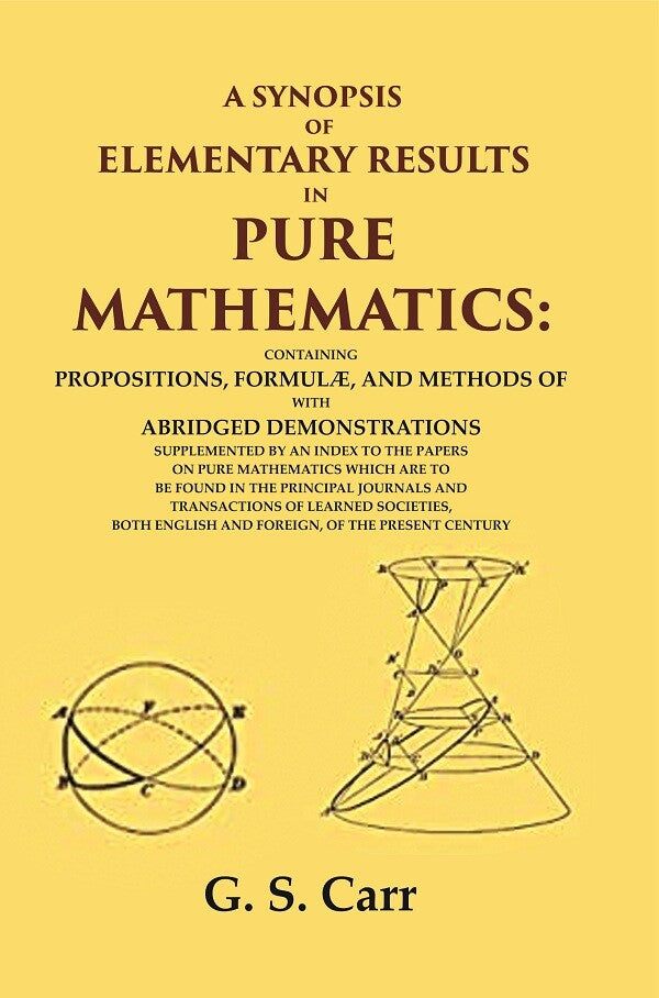 A Synopsis Of Elementary Results In Pure Mathematics: Containing Propositions, Formulæ, And Methods - Gyan Books - Swadesiicart