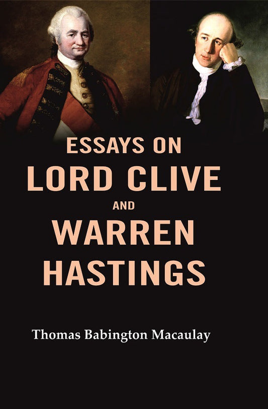 Essays on Lord Clive and Warren Hastings - Gyan Books