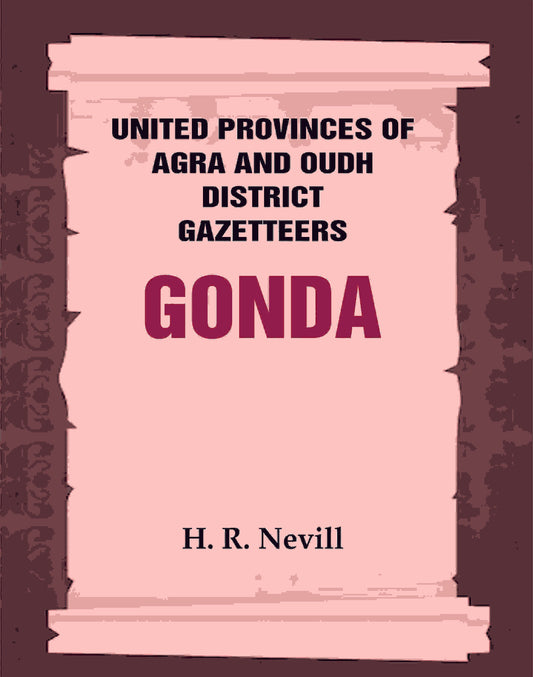 United Provinces of Agra and Oudh District Gazetteers: Gonda Vol. XXV - Gyan Books - Swadesiicart