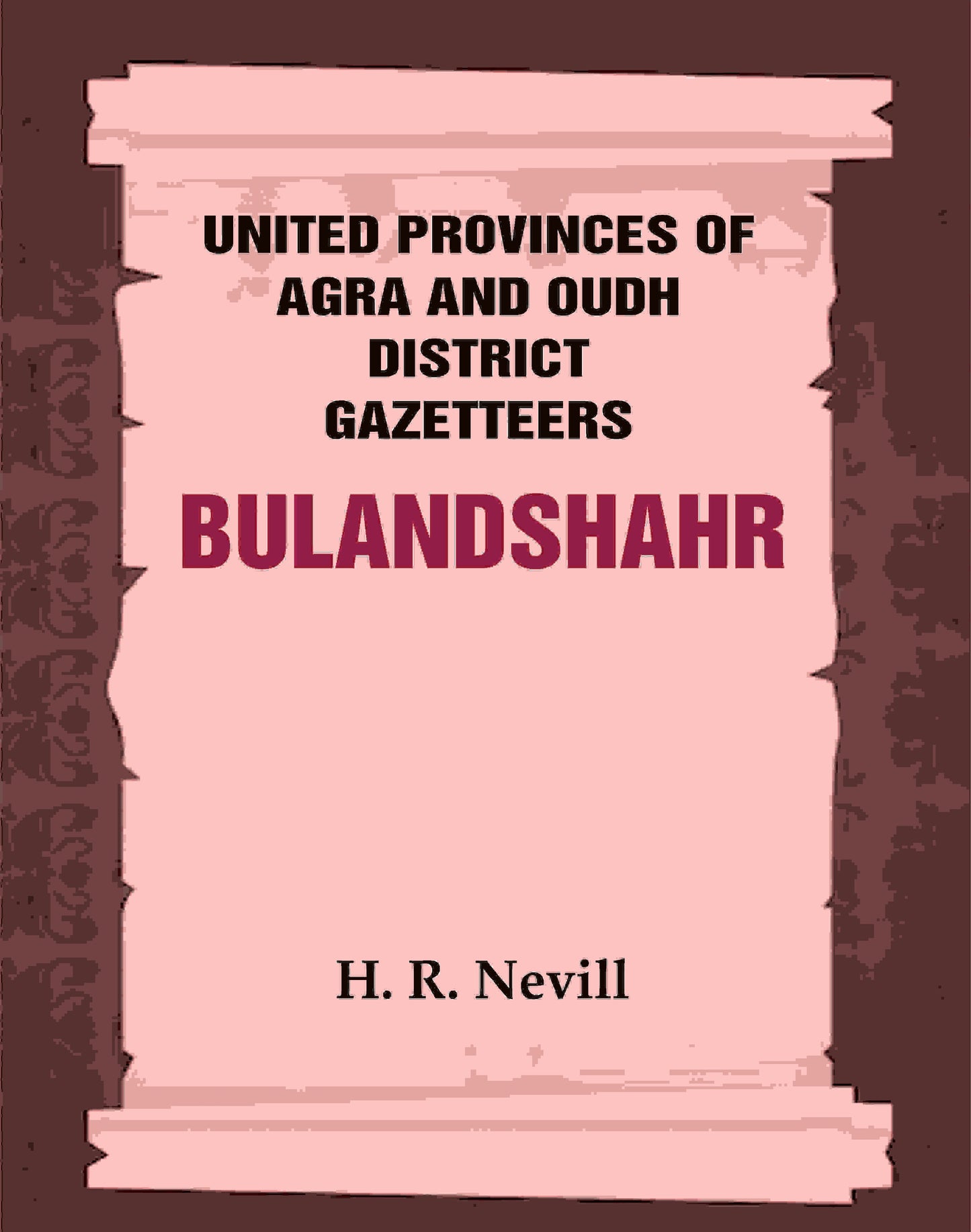 United Provinces of Agra and Oudh District Gazetteers: Bulandshahr Vol. XV - Gyan Books