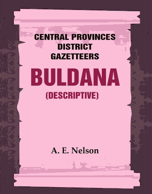 Central Provinces District Gazetteers: Buldana (Descriptive) 7th, Vol. A - Gyan Books