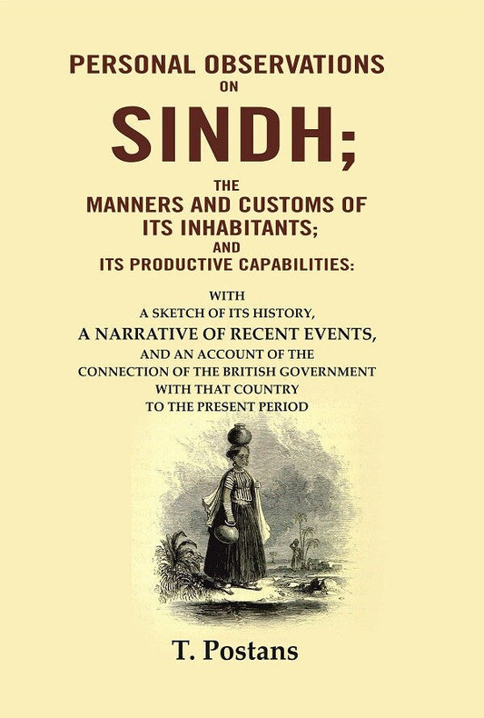 Personal Observations On Sindh; The Manners And Customs Of Its Inhabitants; And Its Productive - Gyan Books - Swadesiicart