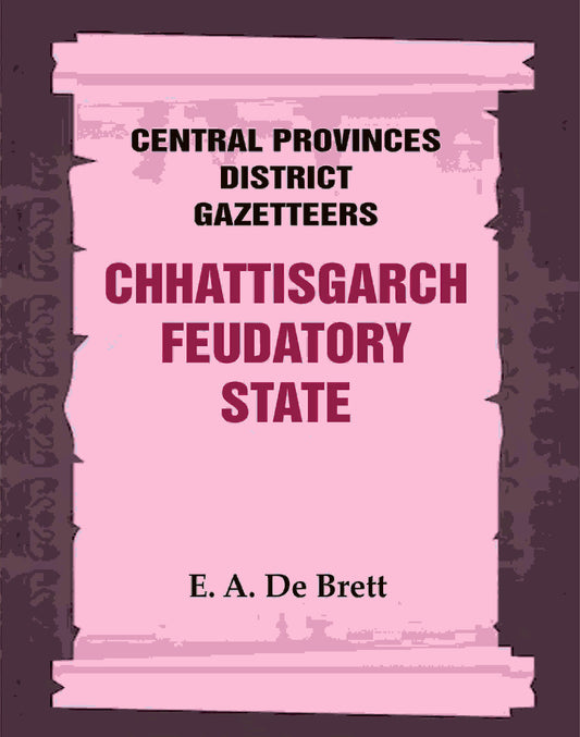 Central Provinces District Gazetteers: Chhattisgarch Feudatory State 9th - Gyan Books