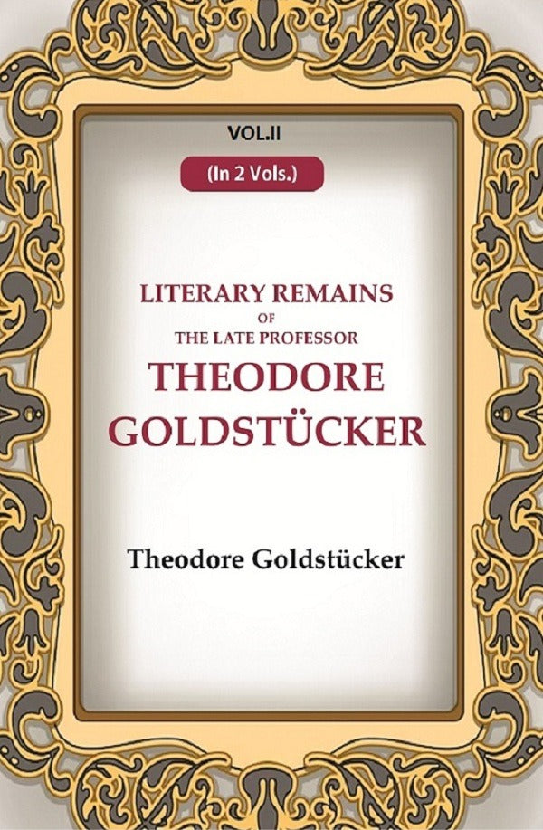 Literary Remains Of The Late Professor Theodore Goldstücker 2nd - Gyan Books