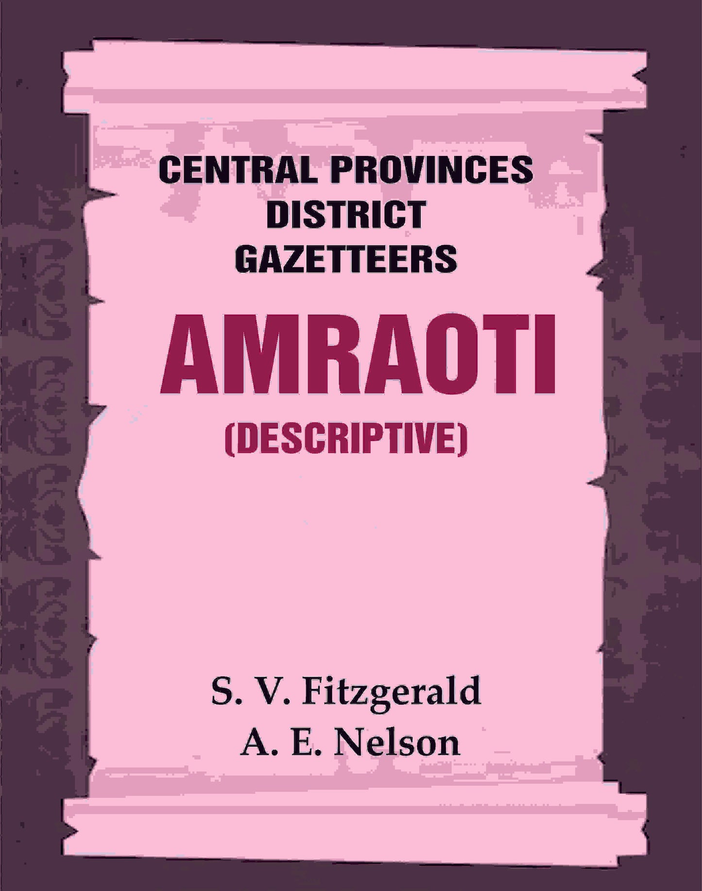 Central Provinces District Gazetteers: Amraoti (Descriptive) 2nd, Vol. A - Gyan Books - Swadesiicart
