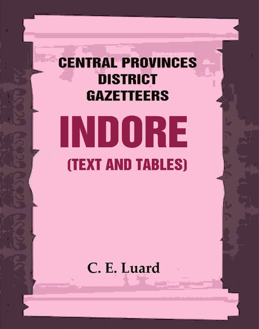 Central Provinces District Gazetteers: Indore (Text and Tables) 25th, Vol. II - Gyan Books