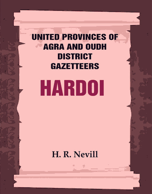 United Provinces of Agra and Oudh District Gazetteers: Hardoi Vol. XXVIII - Gyan Books - Swadesiicart