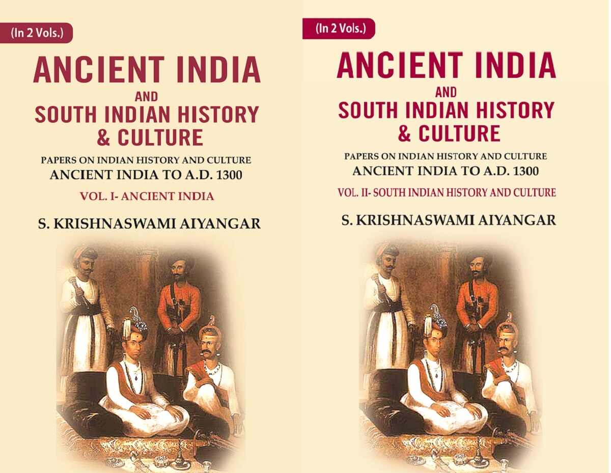 Ancient India And South Indian History & Culture: Papers On Indian History And Culture Ancient 2 Vols. Set - Gyan Books