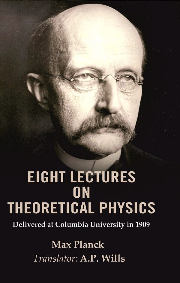 Eight Lectures on Theoretical Physics: Delivered at Columbia University in 1909 - Gyan Books - Swadesiicart