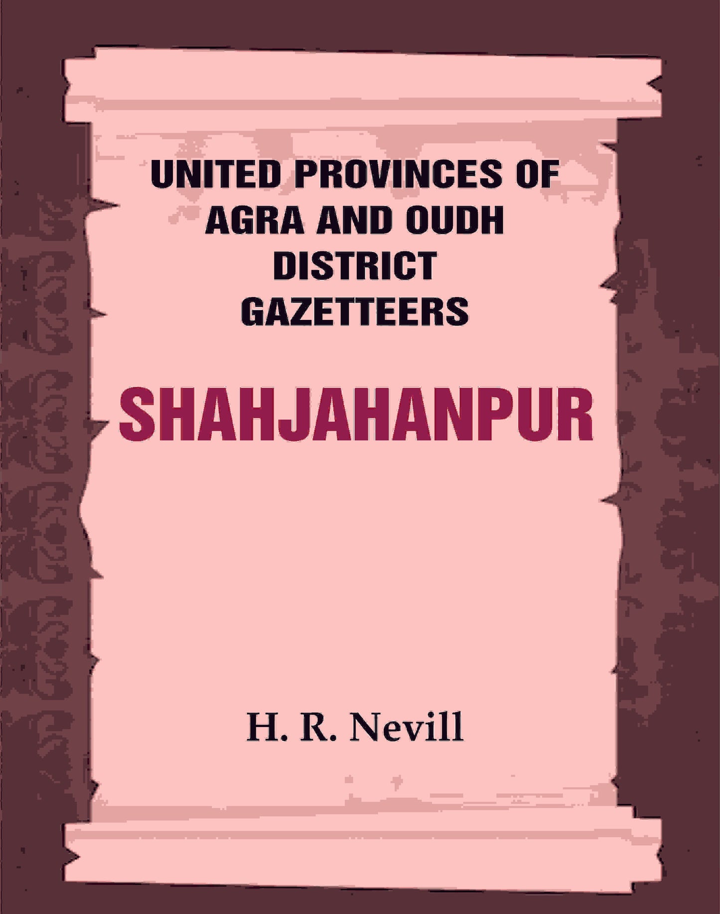 United Provinces of Agra and Oudh District Gazetteers: Shahjahanpur Vol. XLVI - Gyan Books - Swadesiicart