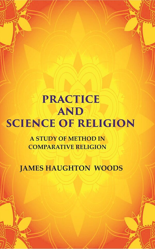 Practice and Science of Religion: A Study of Method in Comparative Religion - Gyan Books - Swadesiicart