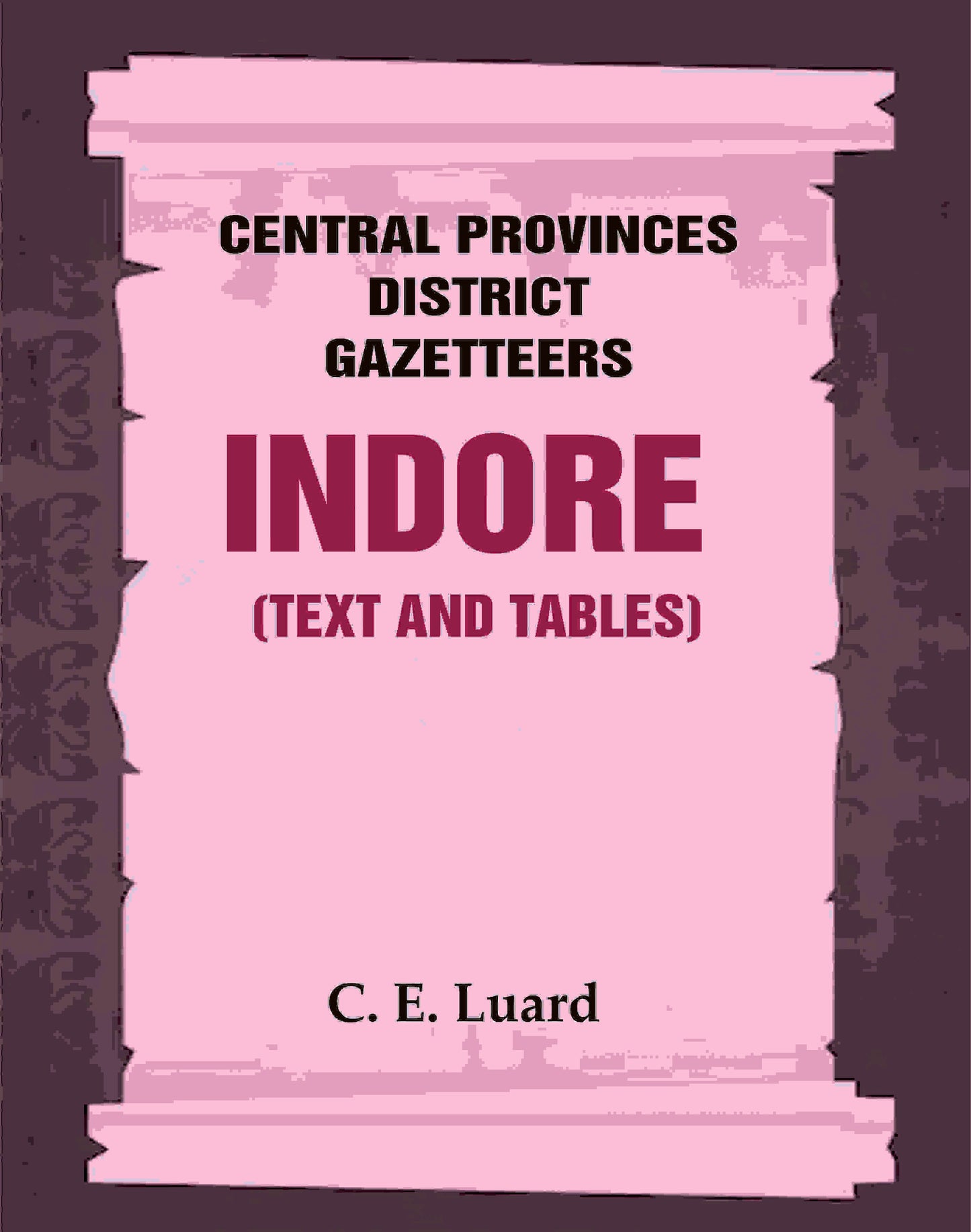 Central Provinces District Gazetteers: Indore (Text and Tables) 25th, Vol. II - Gyan Books