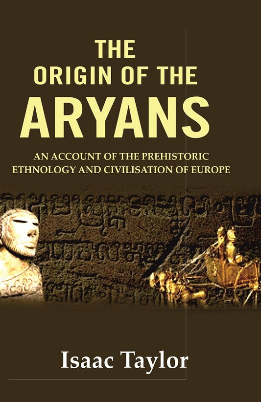 The Origin of the Aryans: An Account of the Prehistoric Ethnology and Civilisation of Europe - Gyan Books - Swadesiicart